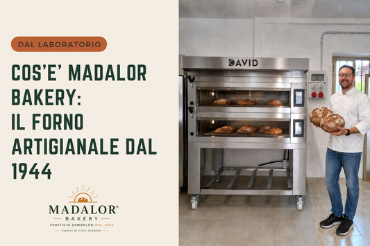 Cos’è Madalor Bakery: il nostro modo di intendere il forno